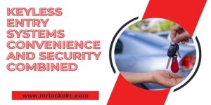 Read more about the article Keyless Entry Systems Convenience and Security Combined