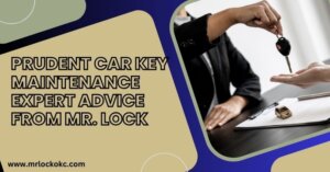 Read more about the article Prudent Car Key Maintenance Expert Advice from Mr. Lock
