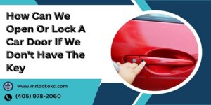 Read more about the article How Can We Open Or Lock A Car Door If We Don’t Have The Key?