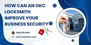 Read more about the article How Can an OKC Locksmith Improve Your Business Security?